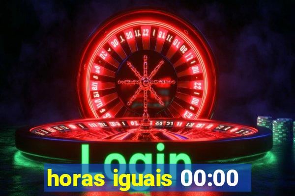 horas iguais 00:00